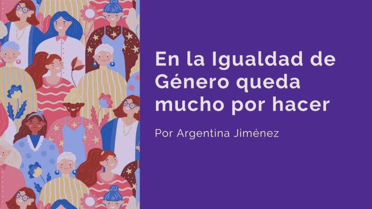 EN LA IGUALDAD DE GÉNERO QUEDA MUCHO POR HACER